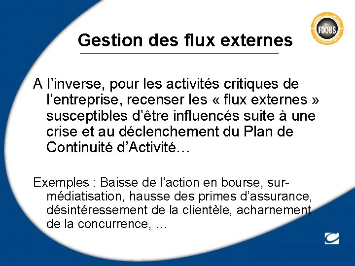 Gestion des flux externes A l’inverse, pour les activités critiques de l’entreprise, recenser les