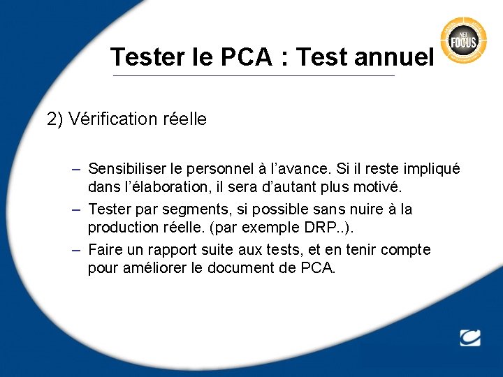 Tester le PCA : Test annuel 2) Vérification réelle – Sensibiliser le personnel à