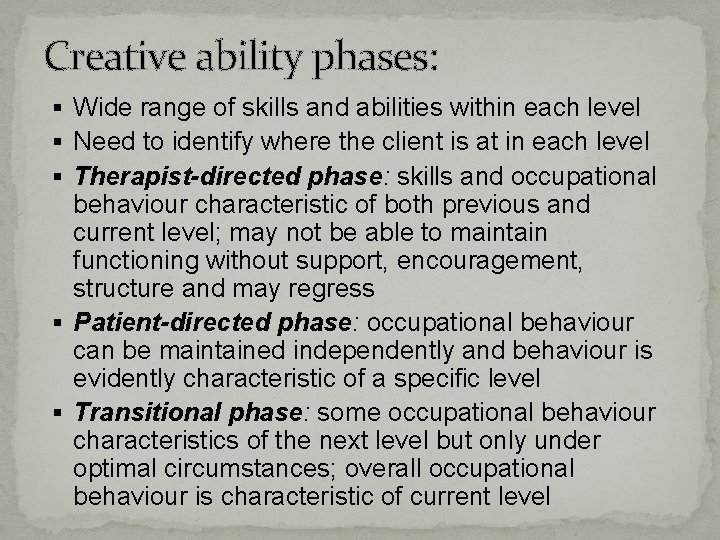 Creative ability phases: § Wide range of skills and abilities within each level §