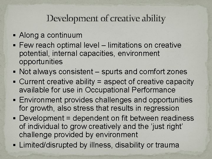 Development of creative ability § Along a continuum § Few reach optimal level –