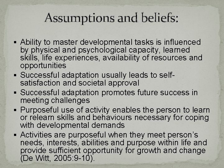 Assumptions and beliefs: § Ability to master developmental tasks is influenced § § by