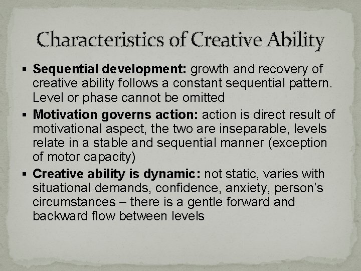 Characteristics of Creative Ability § Sequential development: growth and recovery of creative ability follows