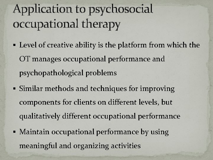 Application to psychosocial occupational therapy § Level of creative ability is the platform from