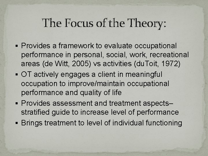 The Focus of the Theory: § Provides a framework to evaluate occupational performance in