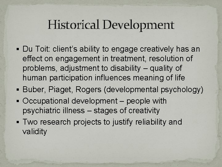 Historical Development § Du Toit: client’s ability to engage creatively has an effect on