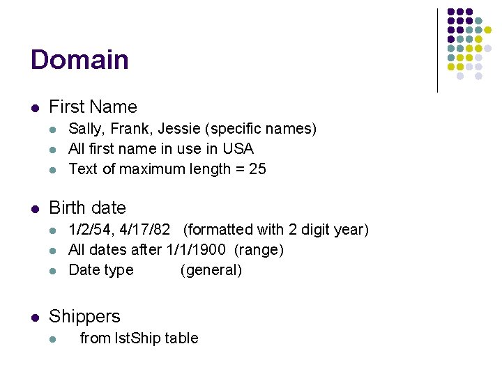 Domain l First Name l l Birth date l l Sally, Frank, Jessie (specific