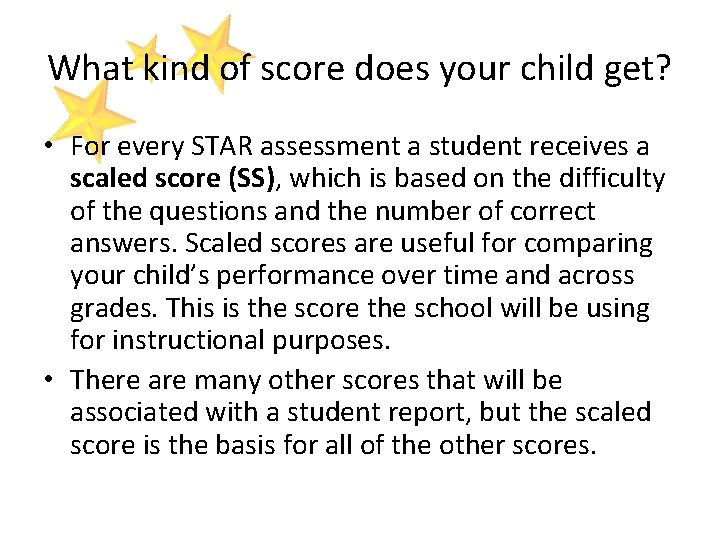 What kind of score does your child get? • For every STAR assessment a