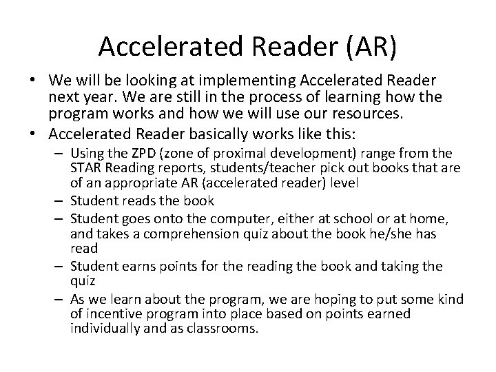 Accelerated Reader (AR) • We will be looking at implementing Accelerated Reader next year.