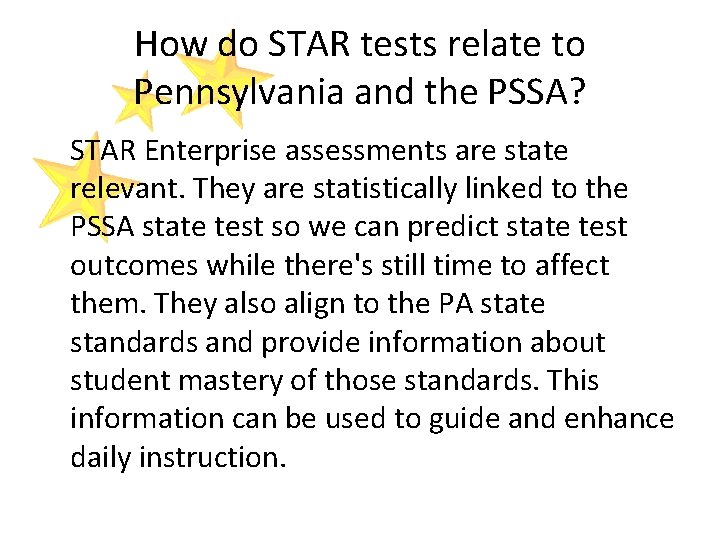 How do STAR tests relate to Pennsylvania and the PSSA? STAR Enterprise assessments are