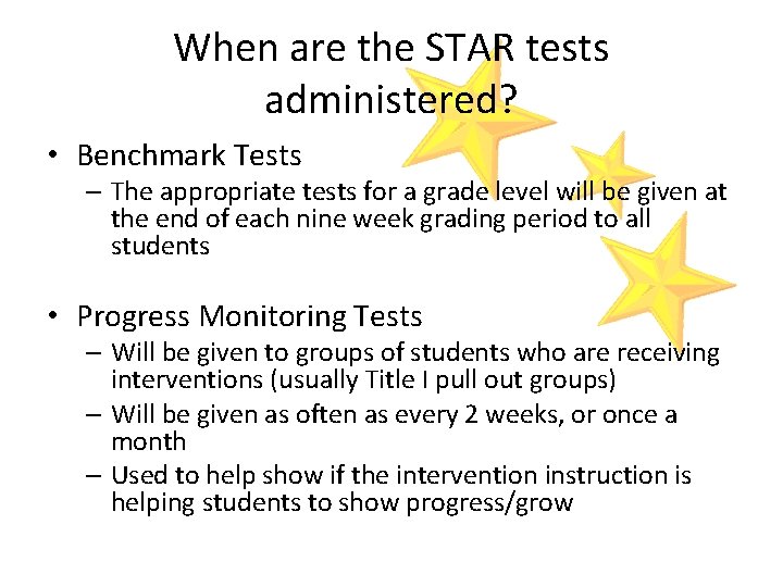 When are the STAR tests administered? • Benchmark Tests – The appropriate tests for