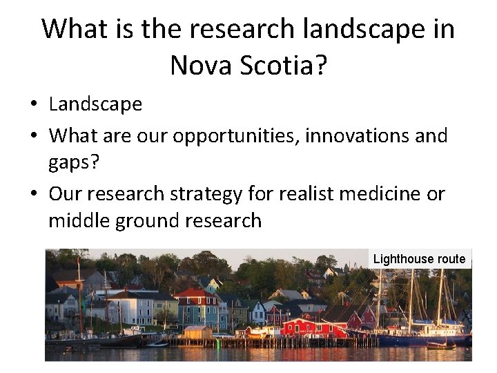 What is the research landscape in Nova Scotia? • Landscape • What are our