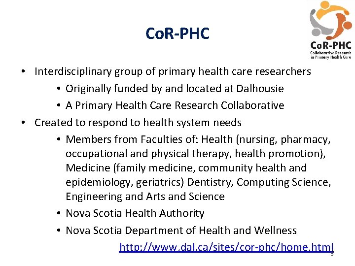 Co. R-PHC • Interdisciplinary group of primary health care researchers • Originally funded by