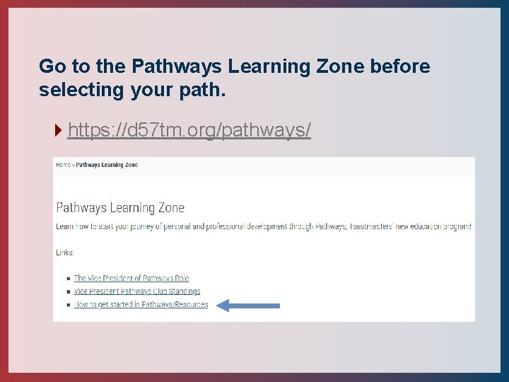 Go to the Pathways Learning Zone before selecting your path. 4 https: //d 57