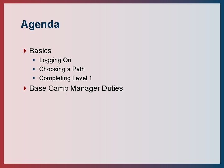 Agenda 4 Basics § Logging On § Choosing a Path § Completing Level 1