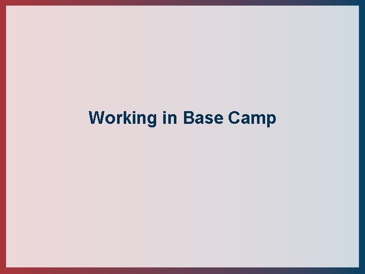 Working in Base Camp 