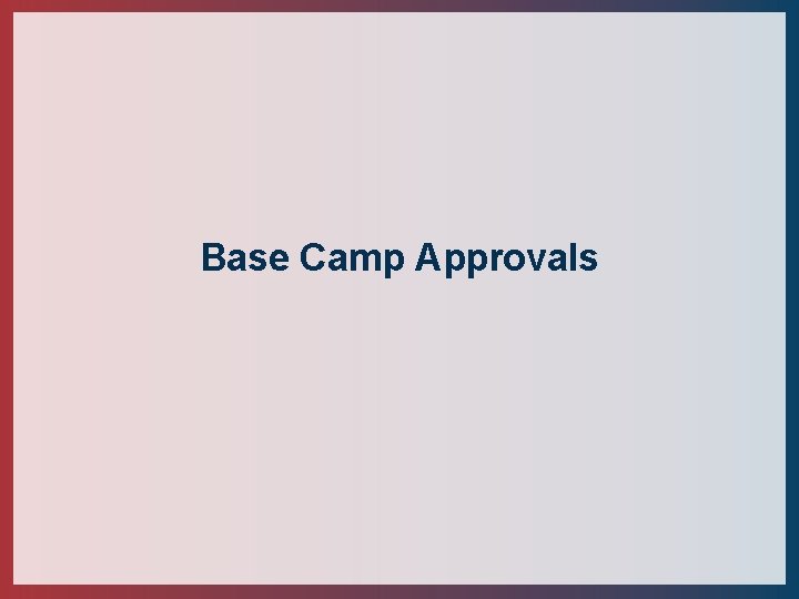 Base Camp Approvals 