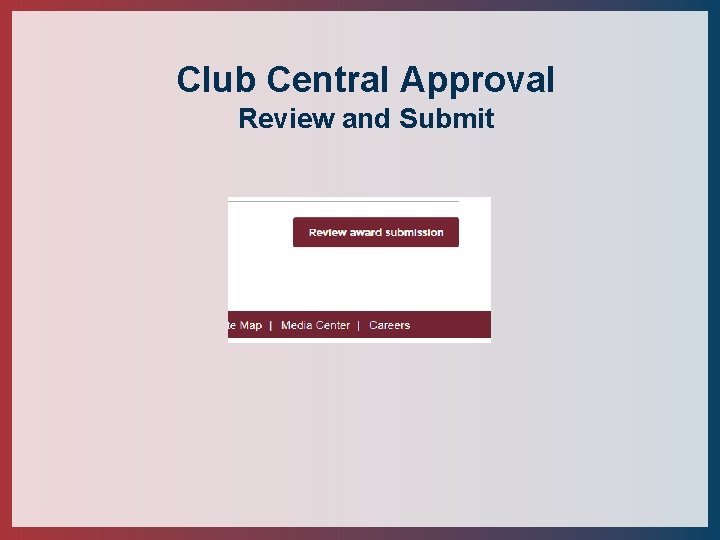 Club Central Approval Review and Submit 