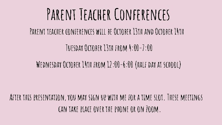 Parent Teacher Conferences Parent teacher conferences will be October 13 th and October 14