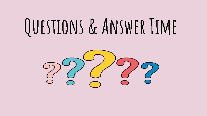 Questions & Answer Time 