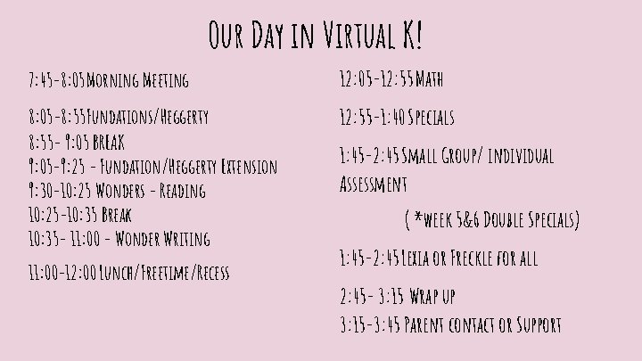Our Day in Virtual K! 7: 45 -8: 05 Morning Meeting 8: 05 -8: