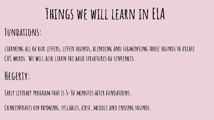 Things we will learn in ELA Fundations: learning all of our letters, letter sounds,