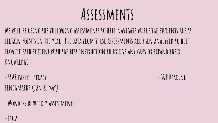 Assessments We will be using the following assessments to help navigate where the students