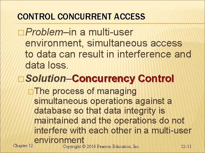 CONTROL CONCURRENT ACCESS � Problem–in a multi-user environment, simultaneous access to data can result