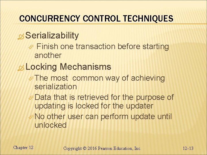 CONCURRENCY CONTROL TECHNIQUES Serializability Finish one transaction before starting another Locking Mechanisms The most