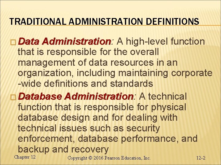 TRADITIONAL ADMINISTRATION DEFINITIONS � Data Administration: Administration A high-level function that is responsible for
