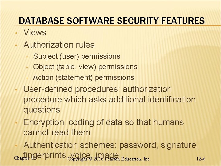 DATABASE SOFTWARE SECURITY FEATURES • • Views Authorization rules • • • Subject (user)