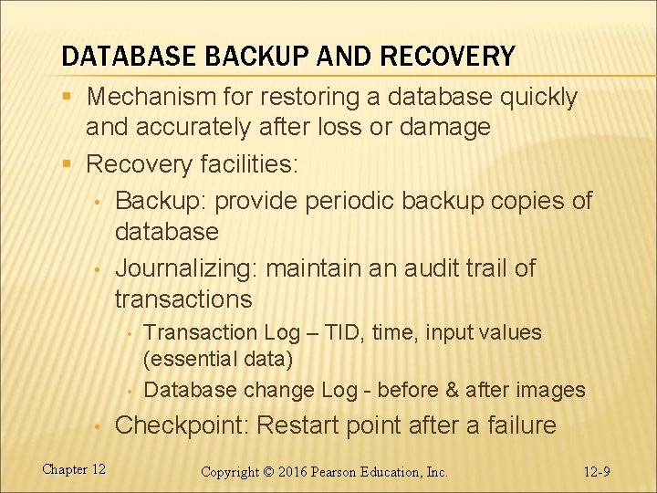 DATABASE BACKUP AND RECOVERY § Mechanism for restoring a database quickly and accurately after