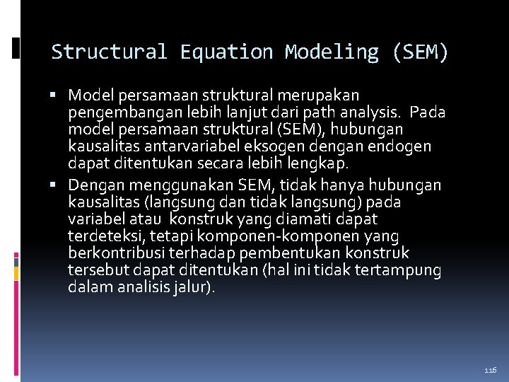 Structural Equation Modeling (SEM) Model persamaan struktural merupakan pengembangan lebih lanjut dari path analysis.