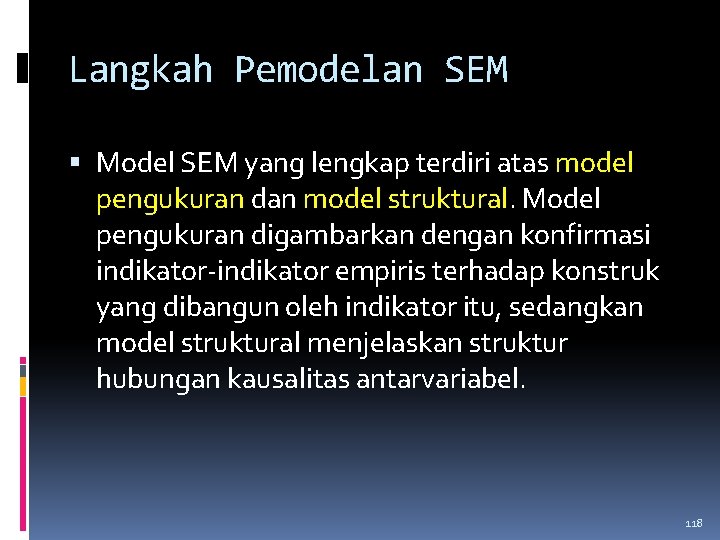 Langkah Pemodelan SEM Model SEM yang lengkap terdiri atas model pengukuran dan model struktural.