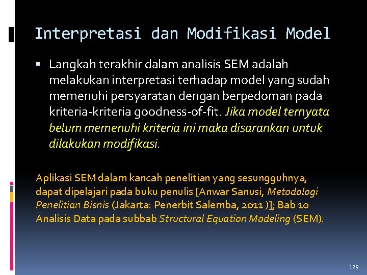Interpretasi dan Modifikasi Model Langkah terakhir dalam analisis SEM adalah melakukan interpretasi terhadap model