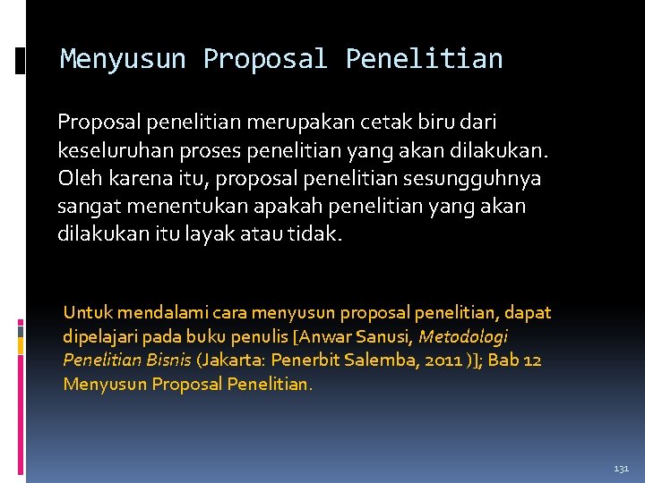 Menyusun Proposal Penelitian Proposal penelitian merupakan cetak biru dari keseluruhan proses penelitian yang akan