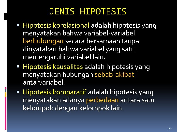 JENIS HIPOTESIS Hipotesis korelasional adalah hipotesis yang menyatakan bahwa variabel-variabel berhubungan secara bersamaan tanpa