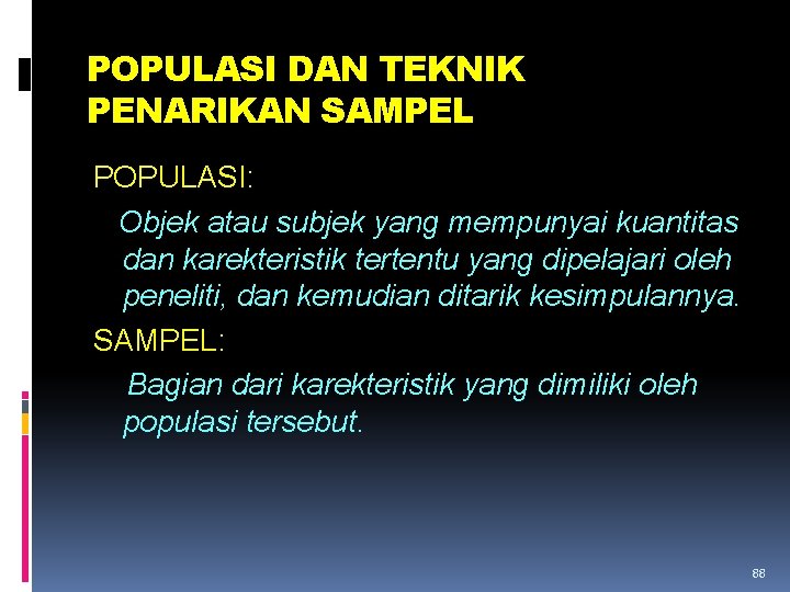 POPULASI DAN TEKNIK PENARIKAN SAMPEL POPULASI: Objek atau subjek yang mempunyai kuantitas dan karekteristik