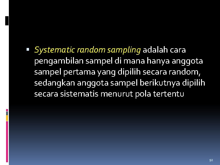  Systematic random sampling adalah cara pengambilan sampel di mana hanya anggota sampel pertama