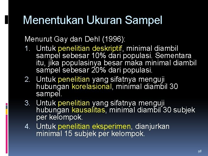 Menentukan Ukuran Sampel Menurut Gay dan Dehl (1996): 1. Untuk penelitian deskriptif, minimal diambil