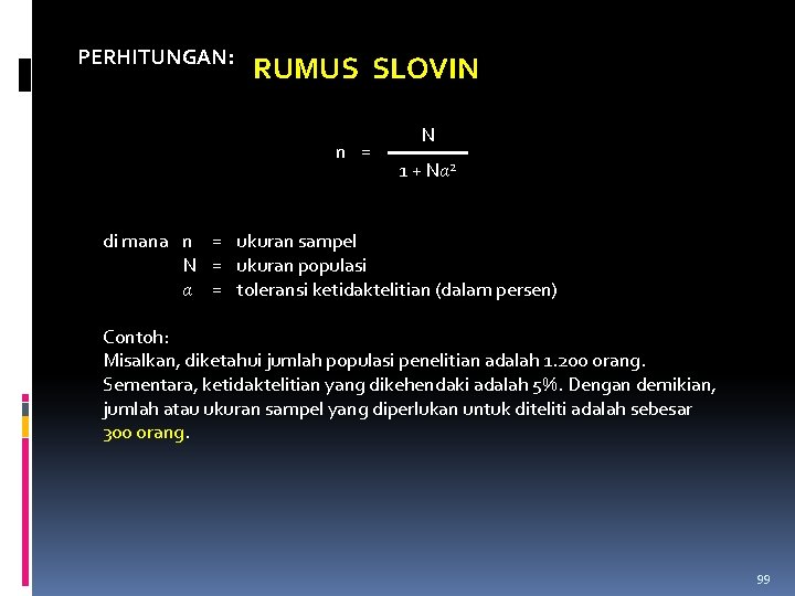 PERHITUNGAN: RUMUS SLOVIN n = N 1 + Nα 2 di mana n =