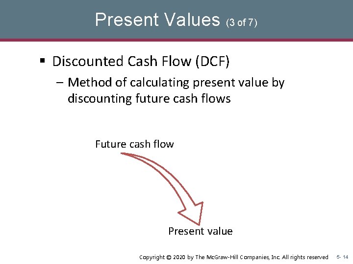 Present Values (3 of 7) § Discounted Cash Flow (DCF) – Method of calculating Present Values (3 of 7) § Discounted Cash Flow (DCF) – Method of calculating