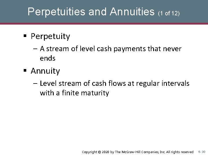 Perpetuities and Annuities (1 of 12) § Perpetuity – A stream of level cash Perpetuities and Annuities (1 of 12) § Perpetuity – A stream of level cash