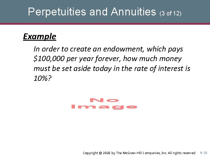 Perpetuities and Annuities (3 of 12) Example In order to create an endowment, which Perpetuities and Annuities (3 of 12) Example In order to create an endowment, which