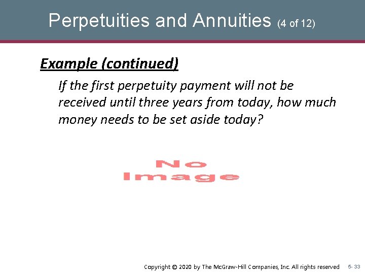 Perpetuities and Annuities (4 of 12) Example (continued) If the first perpetuity payment will Perpetuities and Annuities (4 of 12) Example (continued) If the first perpetuity payment will