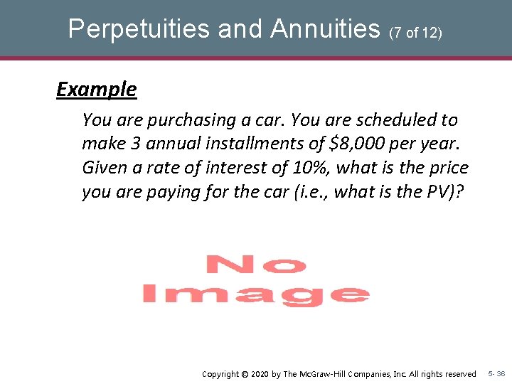 Perpetuities and Annuities (7 of 12) Example You are purchasing a car. You are Perpetuities and Annuities (7 of 12) Example You are purchasing a car. You are