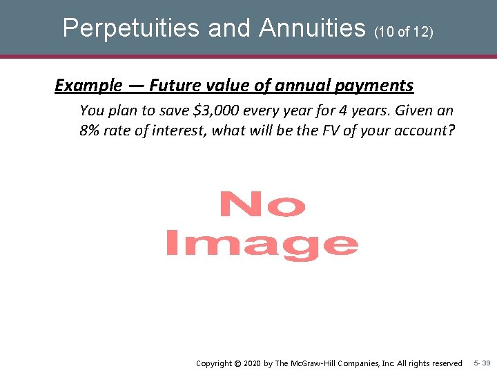 Perpetuities and Annuities (10 of 12) Example — Future value of annual payments You Perpetuities and Annuities (10 of 12) Example — Future value of annual payments You