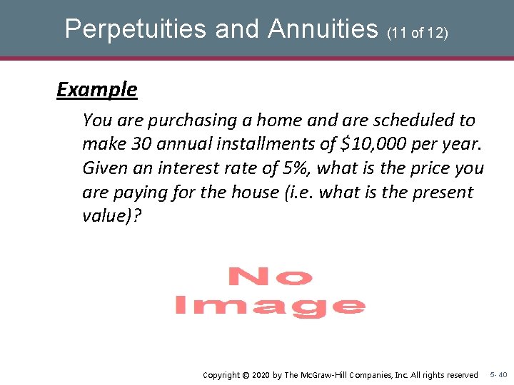 Perpetuities and Annuities (11 of 12) Example You are purchasing a home and are Perpetuities and Annuities (11 of 12) Example You are purchasing a home and are