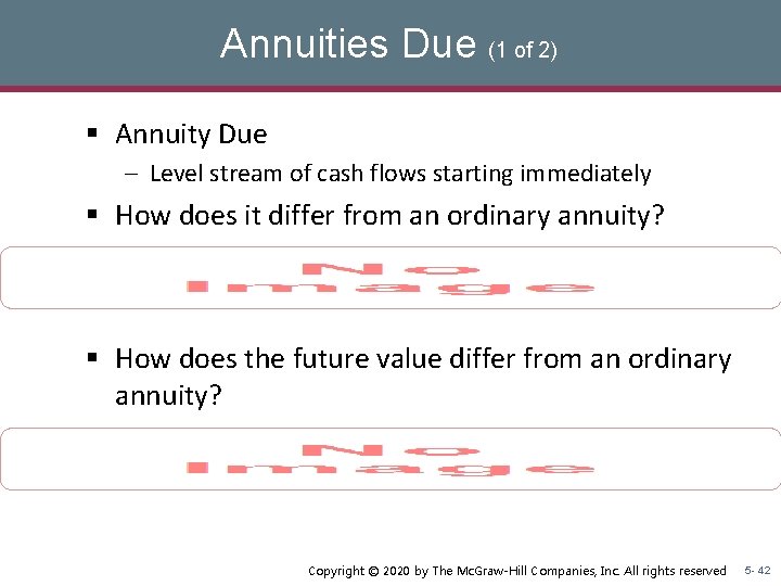 Annuities Due (1 of 2) § Annuity Due – Level stream of cash flows Annuities Due (1 of 2) § Annuity Due – Level stream of cash flows