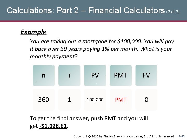 Calculations: Part 2 – Financial Calculators (2 of 2) Example You are taking out Calculations: Part 2 – Financial Calculators (2 of 2) Example You are taking out