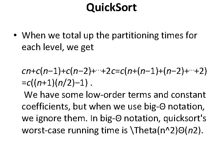 Quick. Sort • When we total up the partitioning times for each level, we Quick. Sort • When we total up the partitioning times for each level, we
